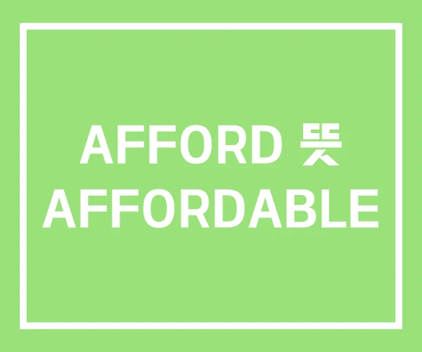 AFFORD 뜻 AFFORDABLE